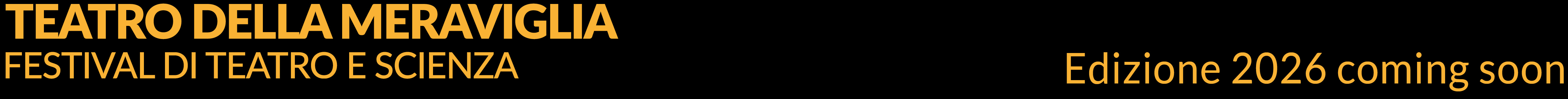 Teatro della Meraviglia - Festival di Teatro e Scienza